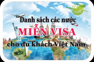 Danh sách các quốc gia và vùng lãnh thổ miễn Visa cho người Việt Nam 2019