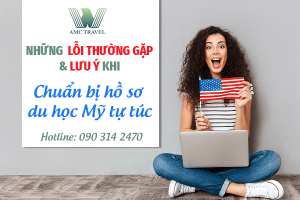 Những lỗi thường gặp và những điều cần lưu ý khi làm hồ sơ du học Mỹ tự túc.