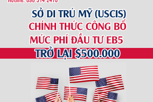 Cập Nhật thông tin mới nhất từ Sở Di Trú Mỹ (USCIS) về mức phí đầu tư EB5