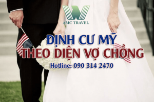 Định cư Mỹ theo diện vợ chồng K1, K3, CR1, IR 1