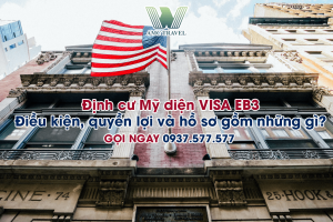 Định cư Mỹ diện VISA EB3 Điều kiện, quyền lợi và hồ sơ gồm những gì?